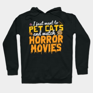 I just want to pet cats and watch horror movies funny cat lover horror movie fan Halloween gift Hoodie